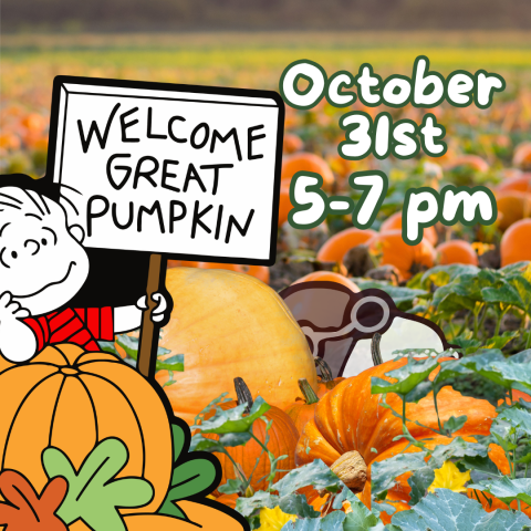 Pumpkin patch with Linus holding a sign saying "Welcome great pumpkin".  Snoopy as the WW1 hero is sneaking behind a pumpkin.  Word say October 31st 5-7 pm